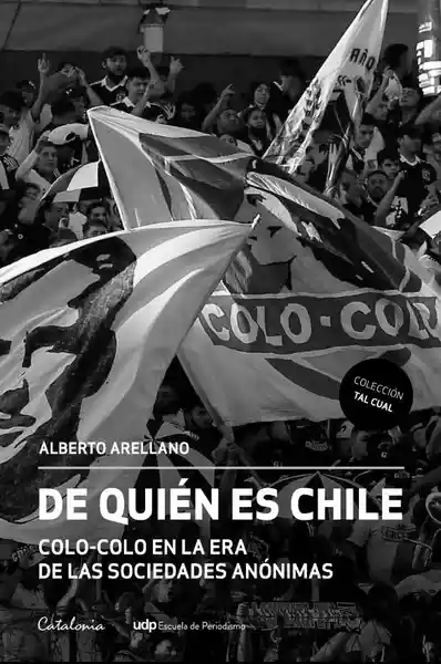 De Quién es Chile - Arellano Alberto