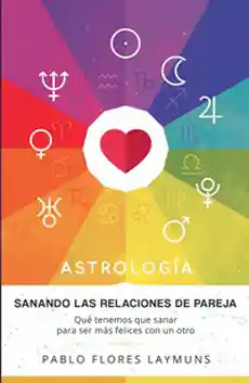 Astrología Sanando Las Relaciones de Pareja