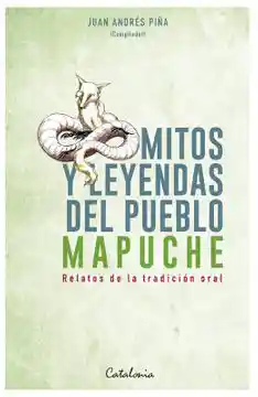 Mitos y Leyendas Del Pueblo Mapuche