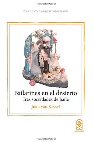 Bailarines en el Desierto. Tres Sociedades de Bailes