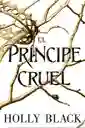 El Principe Cruel (Los Habitantes Del Aire #1)