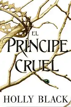 El Principe Cruel (Los Habitantes Del Aire #1)