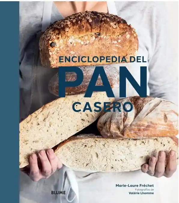 Enciclopedia Del Pan Casero