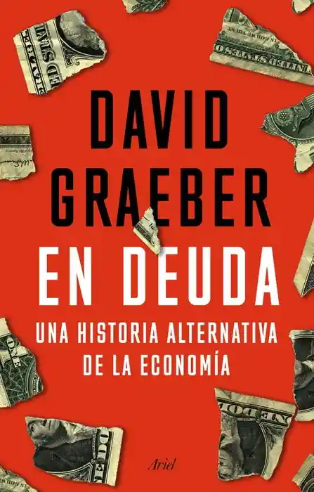 En Deuda. Una Historia Alternativa de la Economía