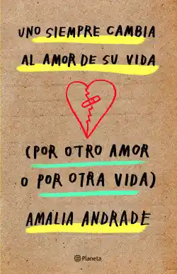 Uno Siempre Cambia al Amor de su Vida (Por Otro Amor o