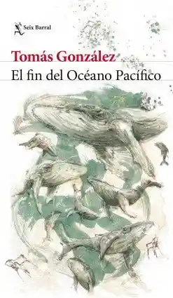 El Fin Del Océano Pacifico - Gonzalez Tomas