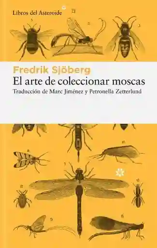 El Arte de Coleccionar Moscas - Sjoberg Fredrik