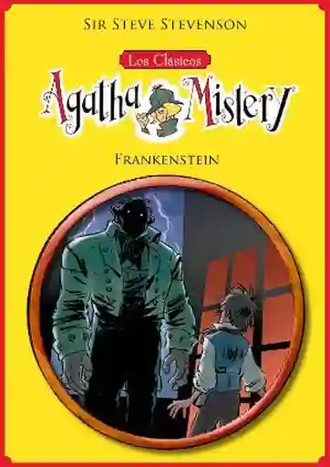 Frankenstein. Los Clásicos de Agatha Mistery #1