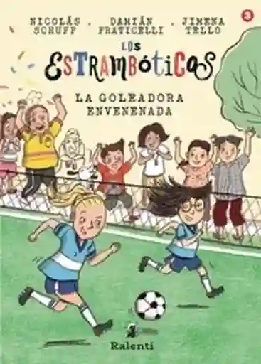 Los Estramboticos #3. La Goleadora Envenenada - Tello Jimena