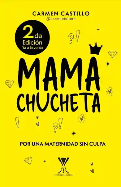 Mama Chucheta. Por Una Maternidad Sin Culpa. 2 Edición