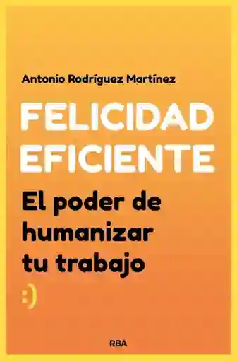 Felicidad Eficiente - Rodriguez Antonio