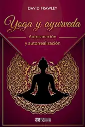 Yoga y Ayurveda - David Frawley