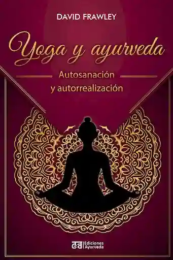 Yoga y Ayurveda - David Frawley