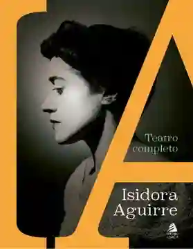 Teatro Completo de Isidora Aguirre