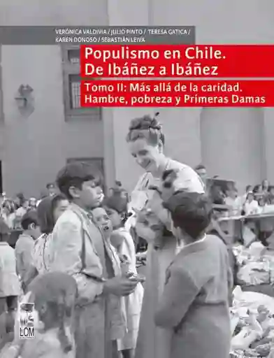 Populismo en Chile Ibáñez a Ibáñez Tomo II - Valdivia Veronica