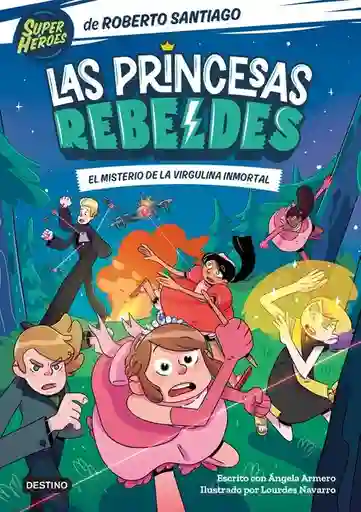 El Misterio de la Virgulina Inmortal - Las Princesas Rebeldes #1