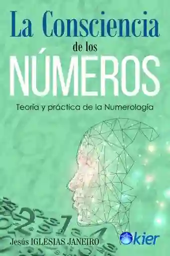 La Conciencia de Los Números. Teoria y Práctica