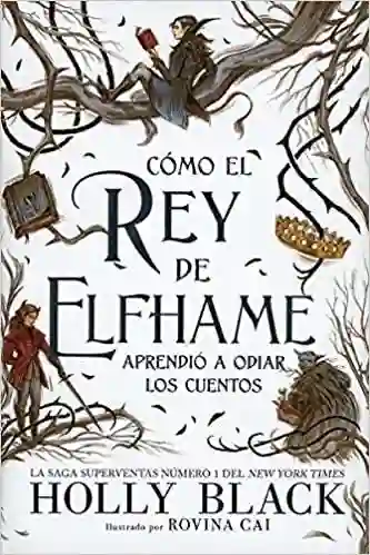 Como el Rey de Elfhame Aprendio a Odiar Los Cuentos