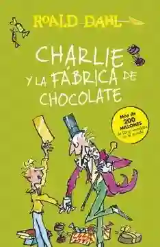 Charlie y la Fábrica de Chocolate - Dahl Roald