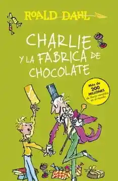 Charlie y la Fábrica de Chocolate - Dahl Roald