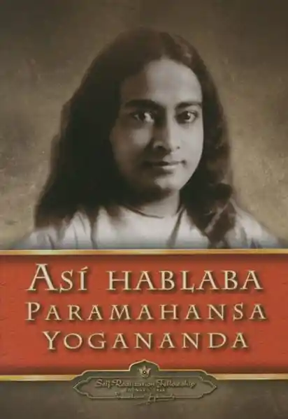 Así Hablaba Paramahansa Yogananda - Yogananda Paramahansa