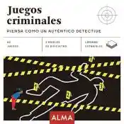 Juegos Criminales. Piensa Como un Autententico Detective